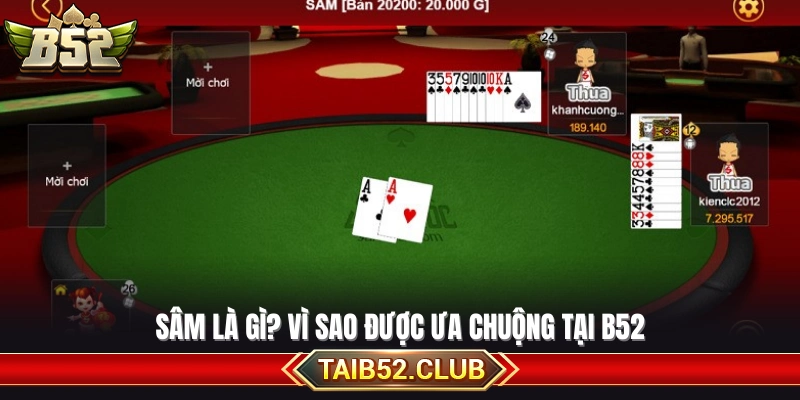 Khái quát về bài sâm và sức hút tại B52