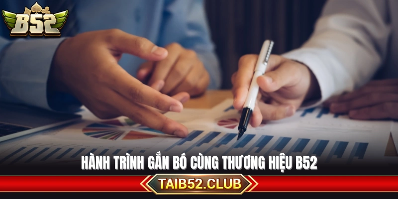 Quá trình đồng hành và phát triển cùng B52